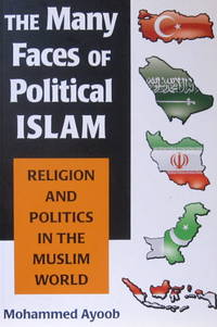 The Many Faces of Political Islam by Mohammed Ayoob - Paperback - 2008 - from The Penang Bookshelf (SKU: AS92)