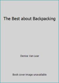 The Best about Backpacking by Denise Van Lear - 1974