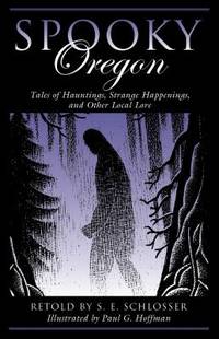 Spooky Oregon : Tales of Hauntings, Strange Happenings and Other Local Lore