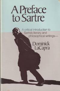 A Preface to Sartre: A critical introduction to Sartre's literary and philosophical writings