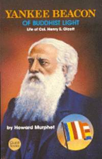 Yankee Beacon of Buddhist Light : Life of Col. Henry S. Olcott