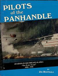 image of Pilots Of The Panhandle: Aviation In Southeast Alaska, The Early Years, 1920-1935. Volume I
