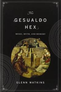 The Gesualdo Hex : Music Myth and Memory