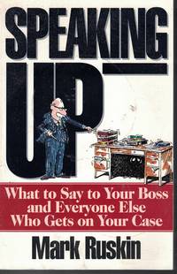 image of Speaking Up What to Say to Your Boss and Everyone Else Who Gets on Your Case