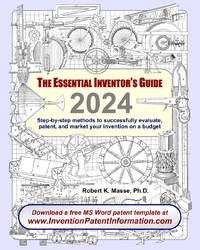 The Essential Inventor's Guide: Step-by-step methods to successfully evaluate, patent, and market...