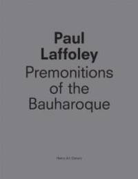 Paul Laffoley: Premonitions of the Bauharoque