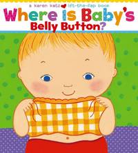 Where Is Baby's Belly Button? (Karen Katz Lift-the-Flap Books)