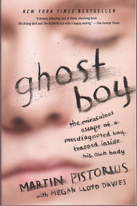 Ghost Boy: The Miraculous Escape of a Misdiagnosed Boy Trapped Inside His Own Body