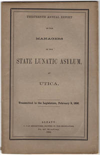 Thirteenth annual report of the managers of the State Lunatic Asylum, at Utica. Transmitted to the legislature, February 9, 1856. by New York State Lunatic Asylum at Utica - 1856