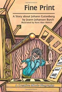 Fine Print: A Story about Johann Gutenberg (Creative Minds Biography (Paperback))
