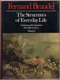 image of The Structures of Everyday Life (Vol. I of Civilization and Capitalism, 15th - 18th Century)