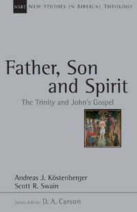Father, Son and Spirit: The Trinity and John's Gospel