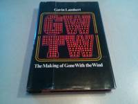 Gwtw; The Making of Gone With the Wind. by Lambert, Gavin