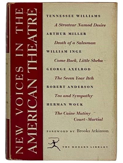 New Voices in the American Theatre: A Streetcar Named Desire; Death of a Salesman; Come Back, Little Sheba; The Seven Year Itch; Tea and Sympathy; The Caine Mutiny Court-Martial (The Modern Library of the World's Best Books ML 258)