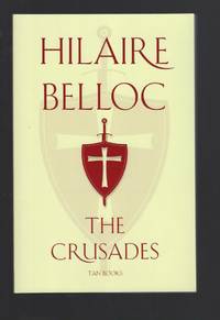 The Crusades The World Debate Hilaire Belloc by Hilaire Belloc - 1994