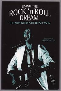 LIVING THE ROCK 'N ROLL DREAM: THE ADVENTURES OF BUZZ CASON by Buzz; Foreword by Brenda Lee Cason - Signed First Edition - 2004 - from Champ & Mabel Collectibles (SKU: H13194)