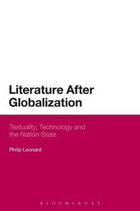 Literature After Globalization: Textuality, Technology and the Nation-State