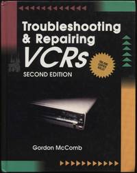 Troubleshooting & Repairing VCRs by Gordon McComb - 2nd ed, 1st ptg - 1991 - from Twin City Antiquarian Books (SKU: TEEC00111)