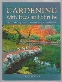 Gardening with Trees and Shrubs in Ontario, Quebec, and the Northeastern United States