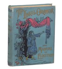 The Ideal Orator and Manual of Elocution Containing a Practical Treatise on teh Delsarte System of Physical Culture and Expression; Including valuable instructions and rules for the cultivation of the voice and the use of gestures. Together with choice selections for readings and recitations now used in the leading schools of oratory de [Oratory]; [Education]; John Wesley Hanson, [Ed.]; Lillian Woodward Gunckel, [Ed.] - 1895