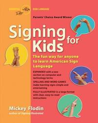 Signing for Kids : The Fun Way for Anyone to Learn American Sign Language, Expanded