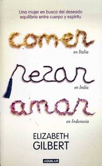 Comer, Rezar, Amar (Spanish Edition) by Elizabeth Gilbert