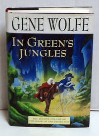 In Green&#039;s Jungles: The Second Volume of &#039;The Book of the Short Sun&#039; by Wolfe, Gene - 2000