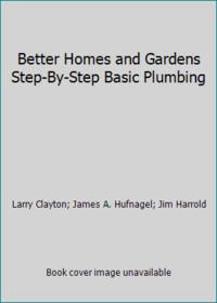 Better Homes and Gardens Step-By-Step Basic Plumbing