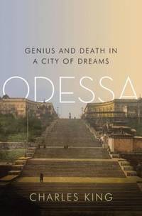 Odessa : Genius and Death in a City of Dreams