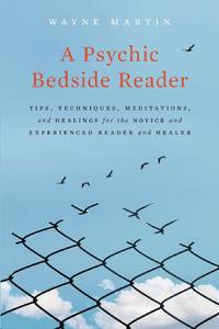A Psychic Bedside Reader: Tips, Techniques, Meditations, and Healings for the Novice and...
