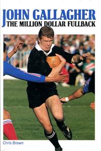 John Gallagher : The Million Dollar Fullback by Chris Brown - Hardcover - 1991 - from Godley Books (SKU: 021376)