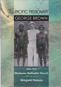 Pacific Missionary George Brown 1835-1917: Wesleyan Methodist Church