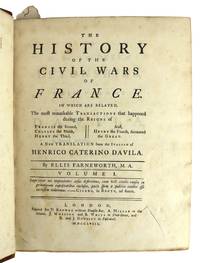 The History of the Civil Wars of France. In Which are Related, The most remarkable Transactions that happened during the Reigns of Francis the Second, Charles the Ninth, Henry the Third, and Henry the Fourth, surnamed the Great [Two volume set]