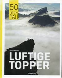 Luftige topper. 50 spennende turer uten tau
