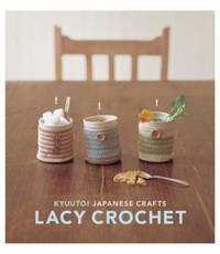 Kyuuto! Japanese Crafts!: Lacy Crochet