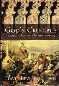 image of God's Crucible: Islam and the Making of Europe, 570 to 1215