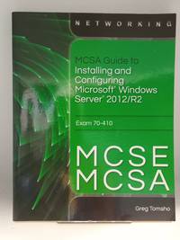 MCSA Guide to Installing and Configuring Microsoft Windows Server 2012 /R2, Exam 70-410