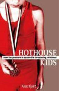 Hothouse Kids: How the pressure to succeed is threatening childhood