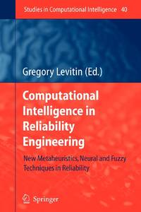 Computational Intelligence in Reliability Engineering : New Metaheuristics, Neural and Fuzzy Techniques in Reliability