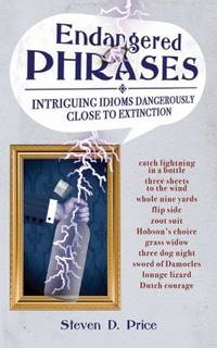 Endangered Phrases: Intriguing Idioms Dangerously Close to Extinction