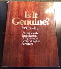 IS IT GENUINE? A GUIDE TO IDENTIFYING 18th-CENTURY FURNITURE by W. Crawley, Maurice Michael - 1971