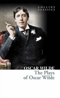 image of The Plays of Oscar Wilde (Collins Classics)