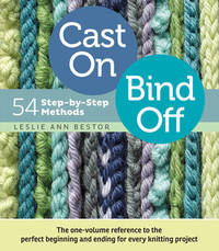 Cast On, Bind Off: 54 Step-by-Step Methods