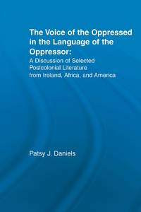 Voice of the Oppressed in the Language of the Oppressor: A Discussion of Selected Postcolonial...