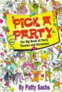 Pick a Party: The Big Book of Party Themes and Occasions