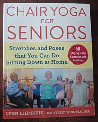 Chair Yoga for Seniors: Stretches and Poses that You Can Do Sitting Down at Home