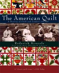 The American Quilt : A History of Cloth and Comfort, 1750-1950 by Mary Elizabeth Johnson; Roderick Kiracofe - 2004