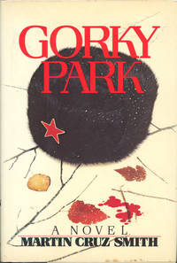 Gorky Park: A Novel by Smith, Martin Cruz - 1981-02-12