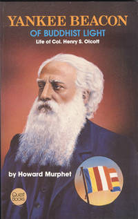 Yankee Beacon of Buddhist Light : Life of Col. Henry S. Olcott