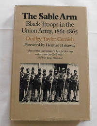 The Sable Arm: Black Troops in the Union Army, 1861-1865 Civil War
